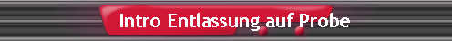 Intro Entlassung auf Probe