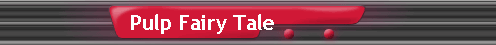 Pulp Fairy Tale